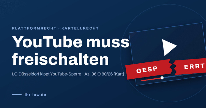 LHR-Praxisfall: LG Düsseldorf untersagt Google die Sperrung eines YouTube-Videos