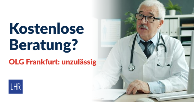 Arzt im weißen Kittel im Beratungsgespräch, daneben der Text „Kostenlose Beratung? OLG Frankfurt: unzulässig“