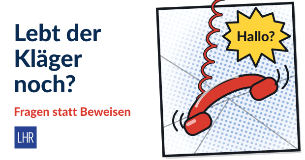 Comic-Panel mit rotem Telefonhörer an Spiralkabel und gelber Sprechblase Hallo?, daneben die Headline Lebt der Kläger noch? und die rote Zeile Fragen statt Beweisen
