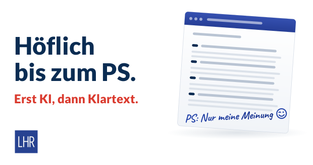 E-Mail-Fenster mit gegliederter Antwort und handschriftlichem Postskriptum mit Smiley, daneben „Höflich bis zum PS.“ und rot „Erst KI, dann Klartext.“