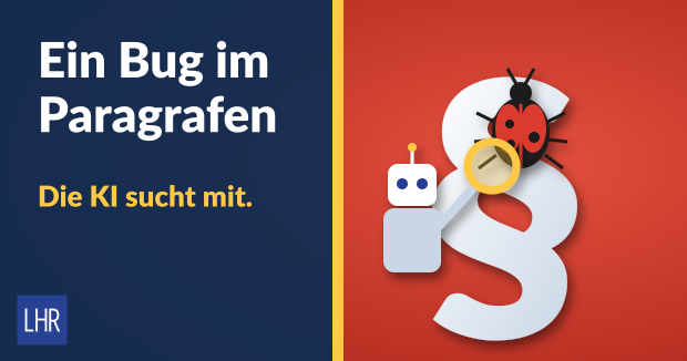 Illustration: Ein kleiner Roboter untersucht mit einer Lupe einen Marienkäfer auf einem großen Paragrafenzeichen, daneben die Überschrift „Ein Bug im Paragrafen – Die KI sucht mit.“