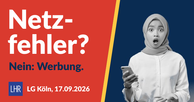Erschrockene Frau mit Smartphone vor roter Fläche, Text: Netzfehler? Nein: Werbung. LG Köln, 17.09.2026